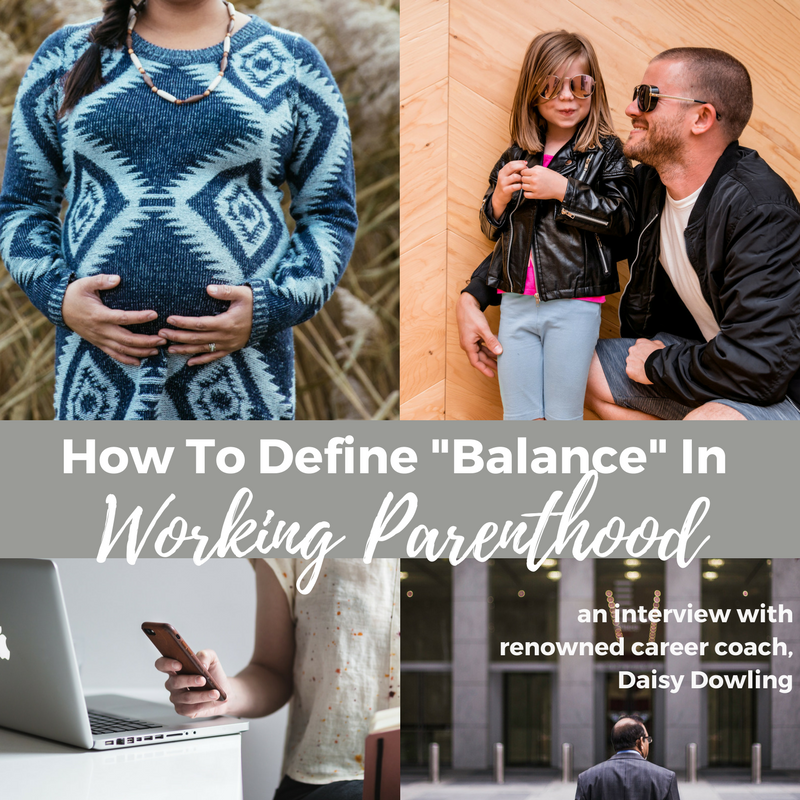 How To Achieve Work and Parenting Balance: Defining Balance