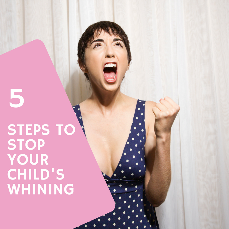 5 Steps To Stop Your Child's Whining